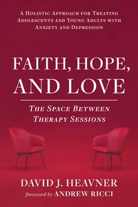 Cover of Faith, Hope, and Love: The Space Between Therapy Sessions