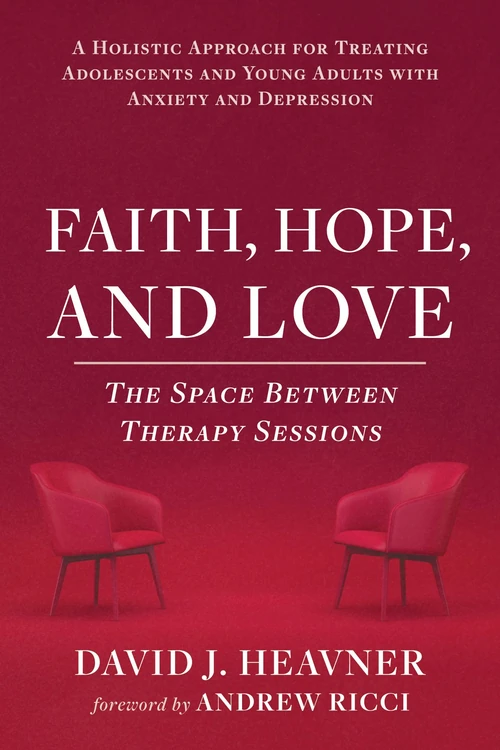 Cover of Faith, Hope, and Love: The Space Between Therapy Sessions