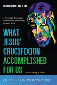 Cover of What Jesus’ Crucifixion Accomplished For Us