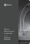 Cover of What Is Biblical Church Leadership?