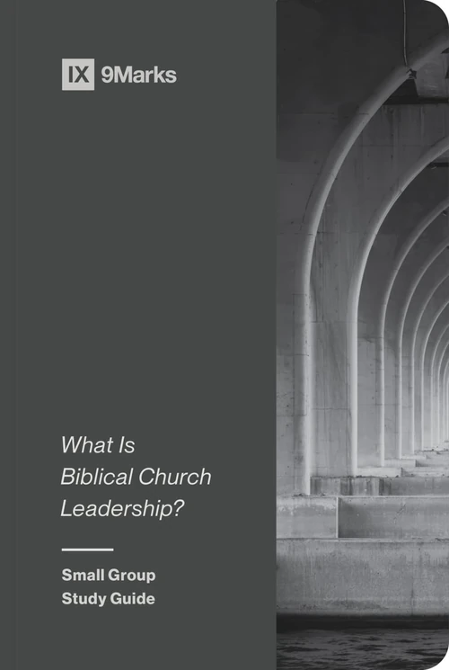 Cover of What Is Biblical Church Leadership?