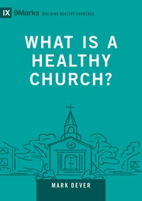 Cover of What Is a Healthy Church?