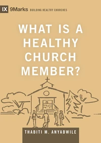 Cover of What Is a Healthy Church Member?