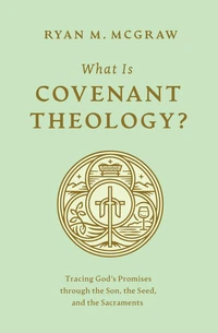 Cover of What Is Covenant Theology?