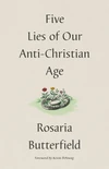 Cover of Five Lies of Our Anti-Christian Age
