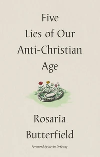 Cover of Five Lies of Our Anti-Christian Age