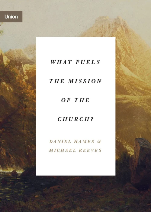Cover of What Fuels the Mission of the Church?