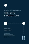 Cover of A Biblical Case against Theistic Evolution