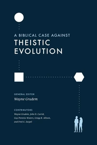 Cover of A Biblical Case against Theistic Evolution