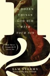 Cover of A Dozen Things God Did with Your Sin (And Three Things He'll Never Do)