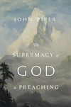 Cover of The Supremacy of God in Preaching