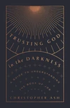 Cover of Trusting God in the Darkness