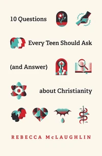 Cover of 10 Questions Every Teen Should Ask (and Answer) about Christianity