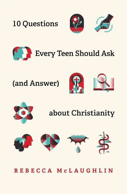Cover of 10 Questions Every Teen Should Ask (and Answer) about Christianity