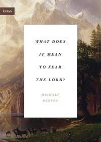 Cover of What Does It Mean to Fear the Lord?