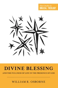 Cover of Divine Blessing and the Fullness of Life in the Presence of God