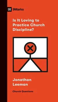 Cover of Is It Loving to Practice Church Discipline?