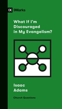 Cover of What If I'm Discouraged in My Evangelism?