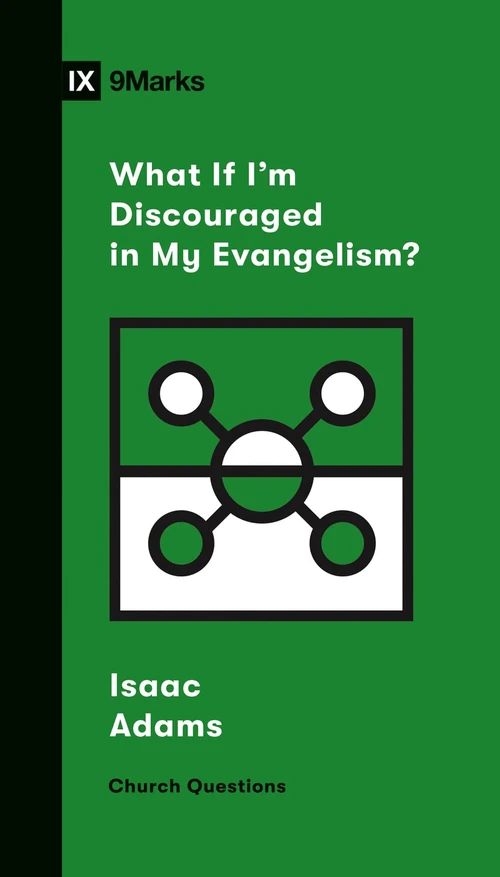 Cover of What If I'm Discouraged in My Evangelism?