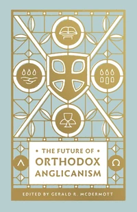 Cover of The Future of Orthodox Anglicanism