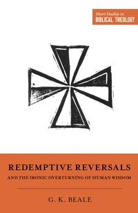 Cover of Redemptive Reversals and the Ironic Overturning of Human Wisdom