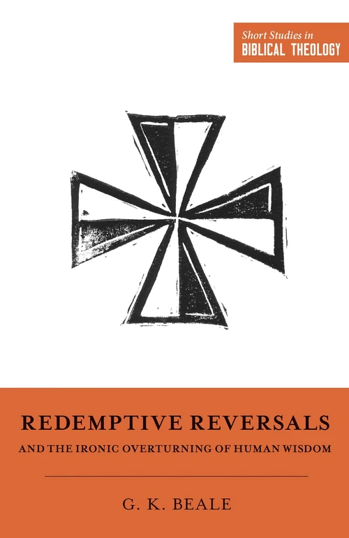 Cover of Redemptive Reversals and the Ironic Overturning of Human Wisdom