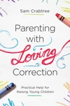 Cover of Parenting with Loving Correction