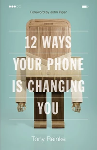 Cover of 12 Ways Your Phone Is Changing You