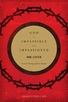 Cover of God Is Impassible and Impassioned