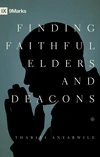 Cover of Finding Faithful Elders and Deacons