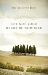 Cover of Let Not Your Heart Be Troubled