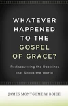 Cover of Whatever Happened to The Gospel of Grace?