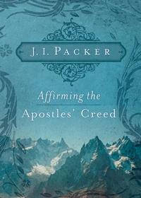 Cover of Affirming the Apostles' Creed