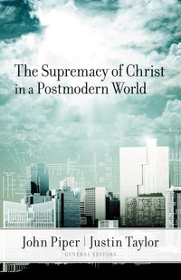 Cover of The Supremacy of Christ in a Postmodern World