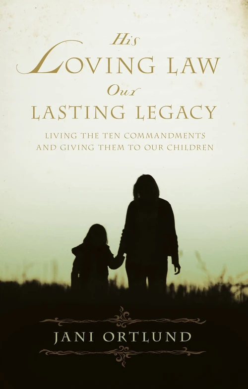 Cover of His Loving Law, Our Lasting Legacy