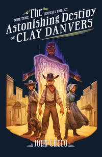 Cover of The Astonishing Destiny of Clay Danvers