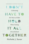 Cover of I Don't Have to Hold It All Together