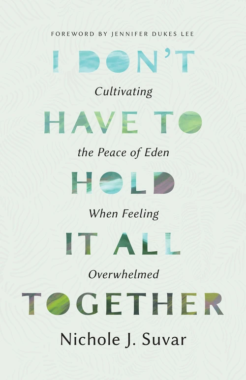 Cover of I Don't Have to Hold It All Together