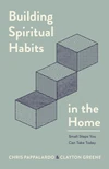 Cover of Building Spiritual Habits in the Home