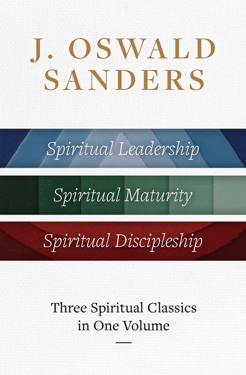 Cover of J. Oswald Sanders: Three Spiritual Classics in One Volume