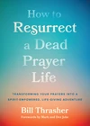 Cover of How to Resurrect a Dead Prayer Life