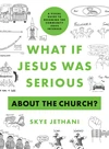 Cover of What If Jesus Was Serious about the Church?