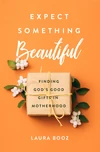 Cover of Expect Something Beautiful