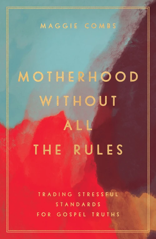 Cover of Motherhood Without All the Rules