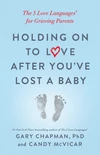 Cover of Holding on to Love After You've Lost a Baby