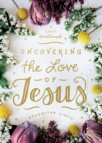 Cover of Uncovering the Love of Jesus