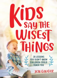 Cover of Kids Say the Wisest Things