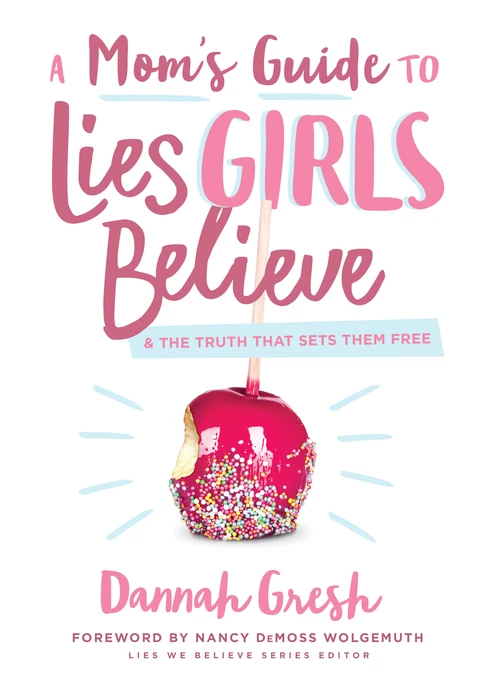 Cover of A Mom's Guide to Lies Girls Believe