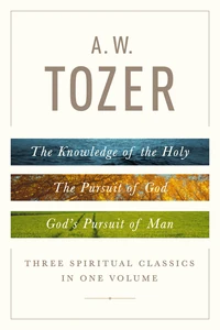 Cover of A. W. Tozer: Three Spiritual Classics in One Volume