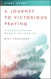 Cover of A Journey to Victorious Praying: Study Guide